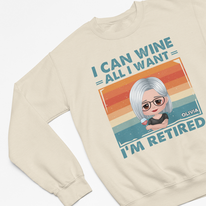 RetiredCustomNameShirts_ICanWineAllIWantI_mRetiredShirt_PersonalizedRetiredShirts_RetirementShirtsGiftsweatshirt