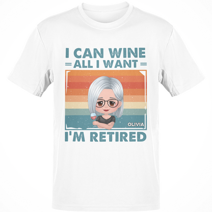 RetiredCustomNameShirts_ICanWineAllIWantI_mRetiredShirt_PersonalizedRetiredShirts_RetirementShirtsGifttshirt