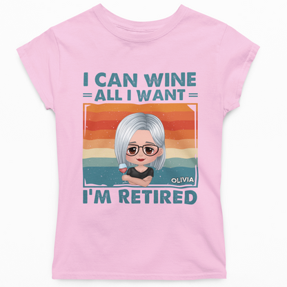 RetiredCustomNameShirts_ICanWineAllIWantI_mRetiredShirt_PersonalizedRetiredShirts_RetirementShirtsGiftwomantee