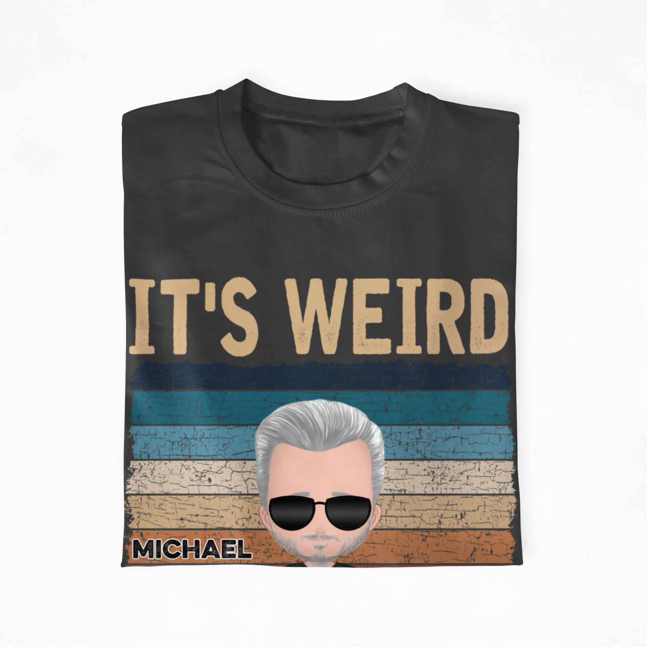 Customize Year of Birth and Name Funny Old Age Personalized T-Shirts, It's Weird Being The Same Age As Old People, Old Guy Funny Quote Personalized Shirts